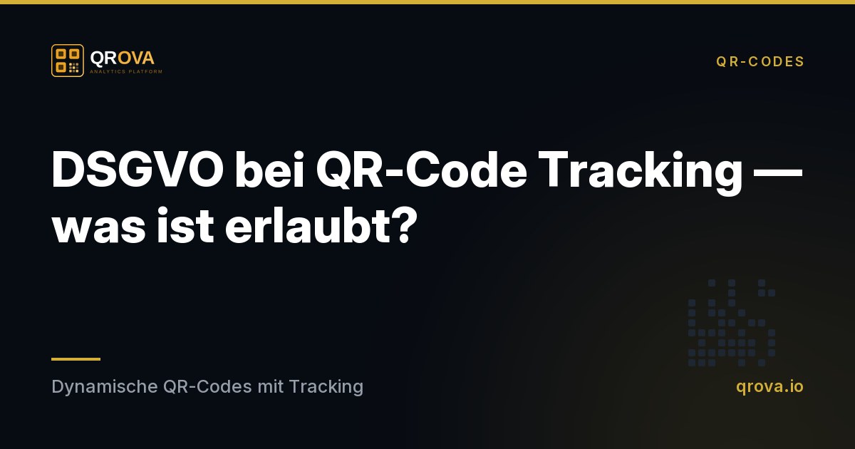 DSGVO bei QR-Code Tracking — was ist erlaubt?