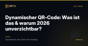 Dynamischer QR-Code: Was ist das & warum 2026 unverzichtbar?