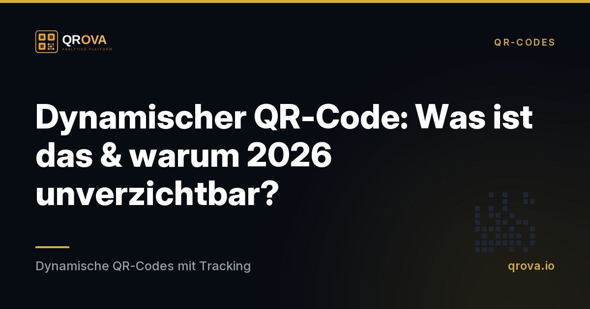 Dynamischer QR-Code: Was ist das & warum 2026 unverzichtbar?