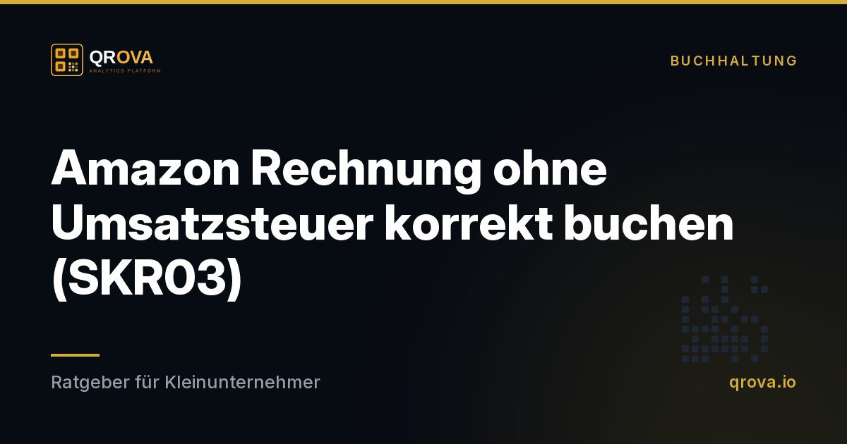 Amazon Rechnung ohne Umsatzsteuer korrekt buchen (SKR03)