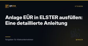 Anlage EÜR in ELSTER ausfüllen: Eine detaillierte Anleitung