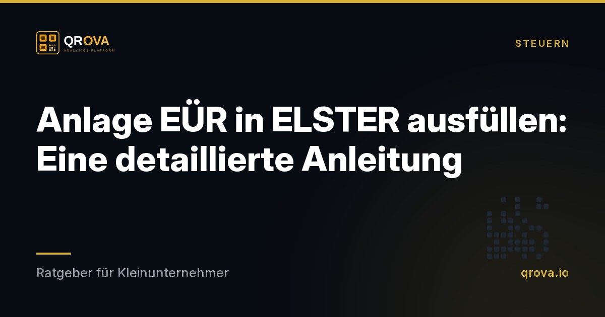 Anlage EÜR in ELSTER ausfüllen: Eine detaillierte Anleitung