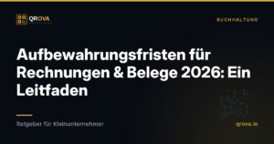 Aufbewahrungsfristen für Rechnungen & Belege 2026: Ein Leitfaden