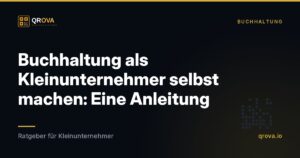 Buchhaltung als Kleinunternehmer selbst machen: Eine Anleitung