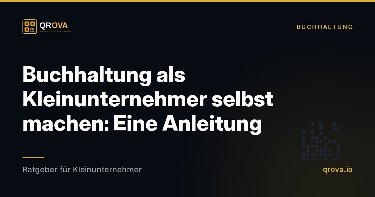 Buchhaltung als Kleinunternehmer selbst machen: Eine Anleitung