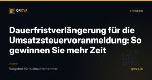 Dauerfristverlängerung für die Umsatzsteuervoranmeldung: So gewinnen Sie mehr Zeit