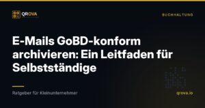 E-Mails GoBD-konform archivieren: Ein Leitfaden für Selbstständige