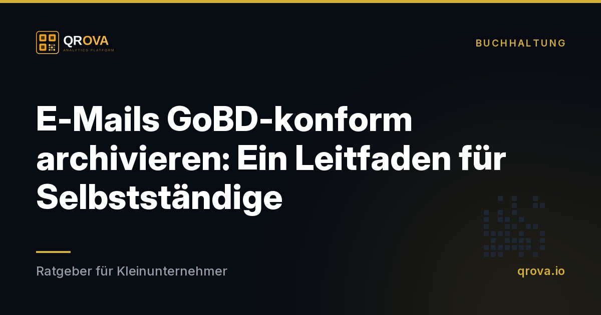 E-Mails GoBD-konform archivieren: Ein Leitfaden für Selbstständige