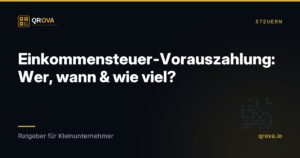 Einkommensteuer-Vorauszahlung: Wer, wann & wie viel?