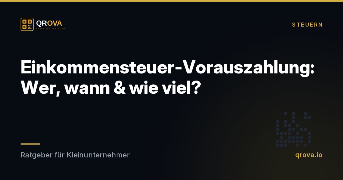 Einkommensteuer-Vorauszahlung: Wer, wann & wie viel?