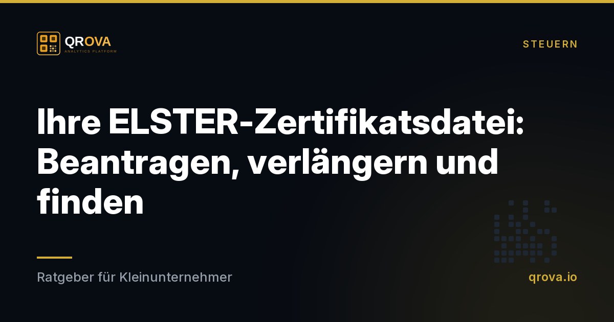 Ihre ELSTER-Zertifikatsdatei: Beantragen, verlängern und finden