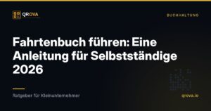 Fahrtenbuch führen: Eine Anleitung für Selbstständige 2026