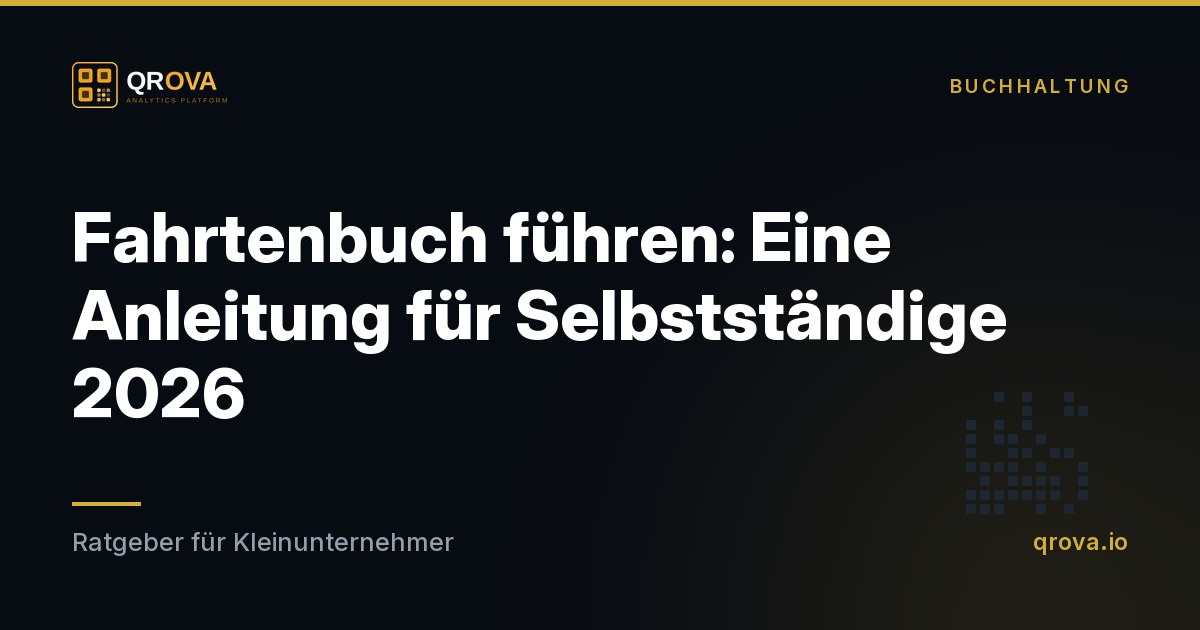 Fahrtenbuch führen: Eine Anleitung für Selbstständige 2026