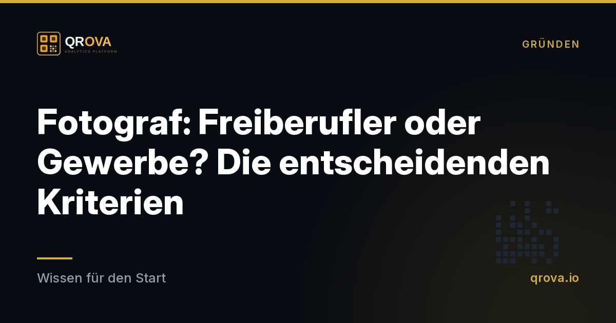 Fotograf: Freiberufler oder Gewerbe? Die entscheidenden Kriterien