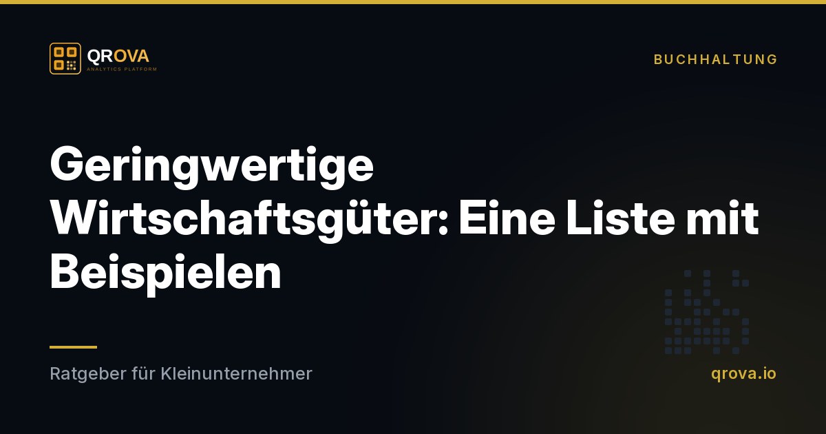 Geringwertige Wirtschaftsgüter: Eine Liste mit Beispielen