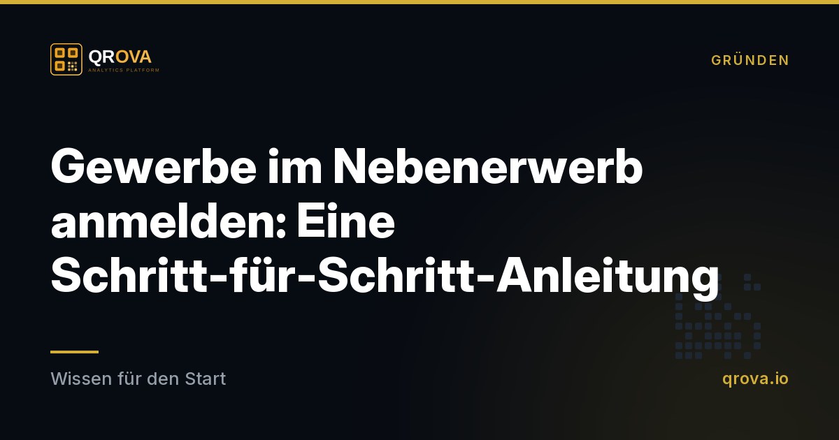 Gewerbe im Nebenerwerb anmelden: Eine Schritt-für-Schritt-Anleitung