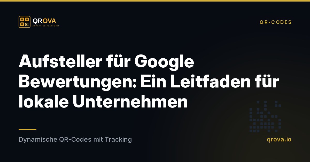 Aufsteller für Google Bewertungen: Ein Leitfaden für lokale Unternehmen