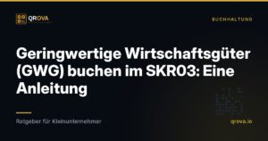 Geringwertige Wirtschaftsgüter (GWG) buchen im SKR03: Eine Anleitung
