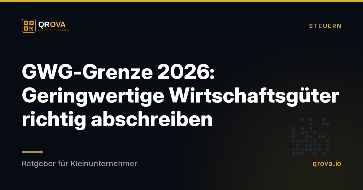 GWG-Grenze 2026: Geringwertige Wirtschaftsgüter richtig abschreiben