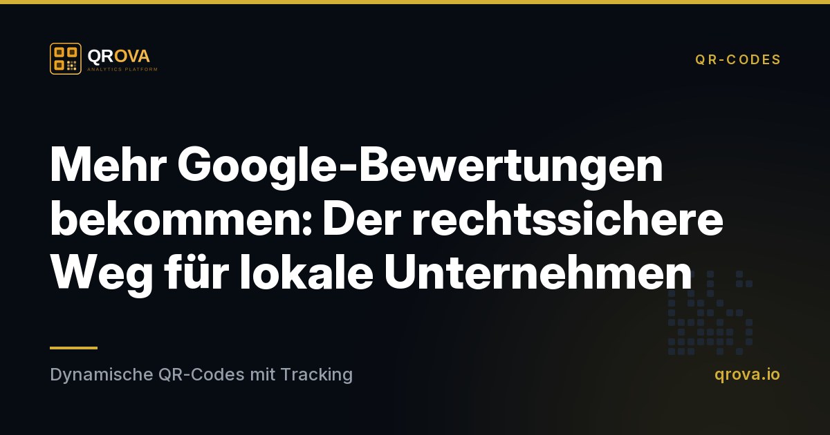 Mehr Google-Bewertungen bekommen: Der rechtssichere Weg für lokale Unternehmen