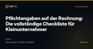 Pflichtangaben auf der Rechnung: Die vollständige Checkliste für Kleinunternehmer