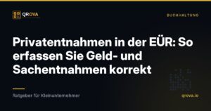 Privatentnahmen in der EÜR: So erfassen Sie Geld- und Sachentnahmen korrekt