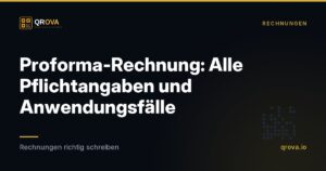 Proforma-Rechnung: Alle Pflichtangaben und Anwendungsfälle
