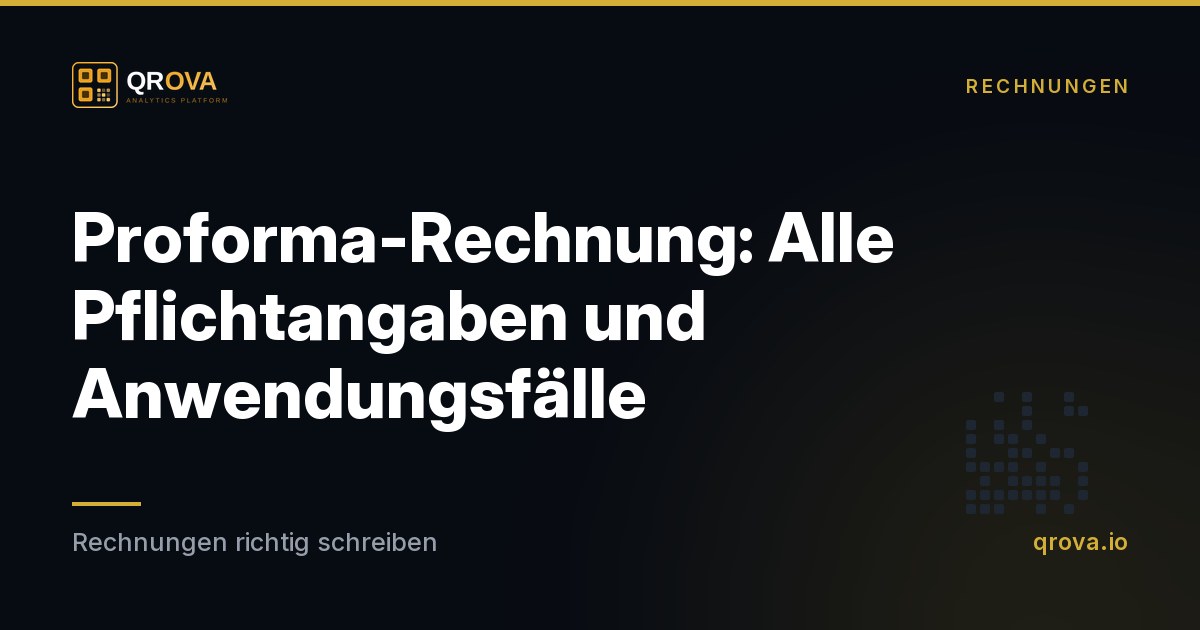 Proforma-Rechnung: Alle Pflichtangaben und Anwendungsfälle