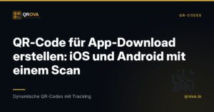 QR-Code für App-Download erstellen: iOS und Android mit einem Scan