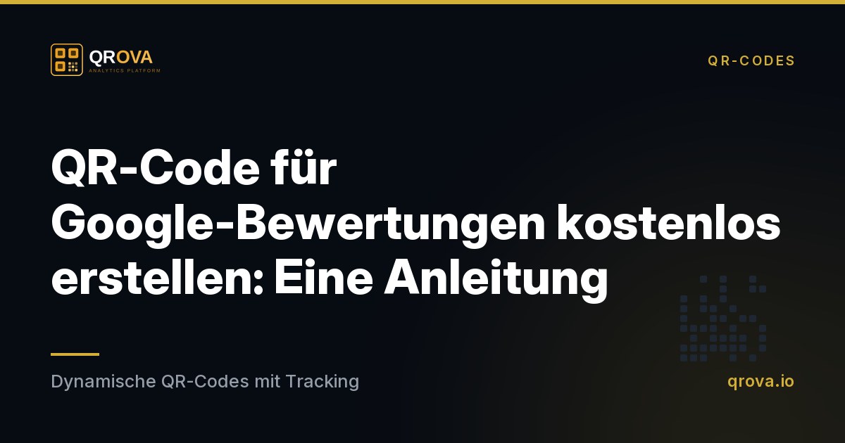 QR-Code für Google-Bewertungen kostenlos erstellen: Eine Anleitung