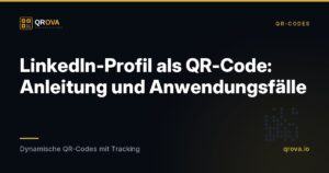 LinkedIn-Profil als QR-Code: Anleitung und Anwendungsfälle