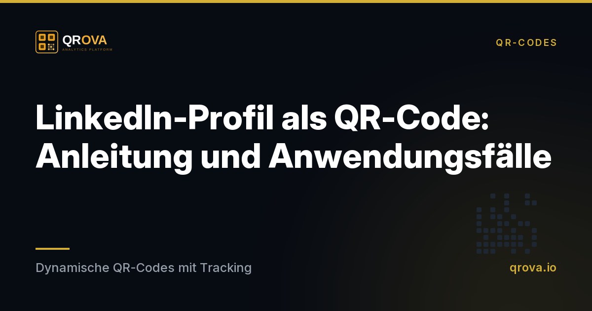 LinkedIn-Profil als QR-Code: Anleitung und Anwendungsfälle