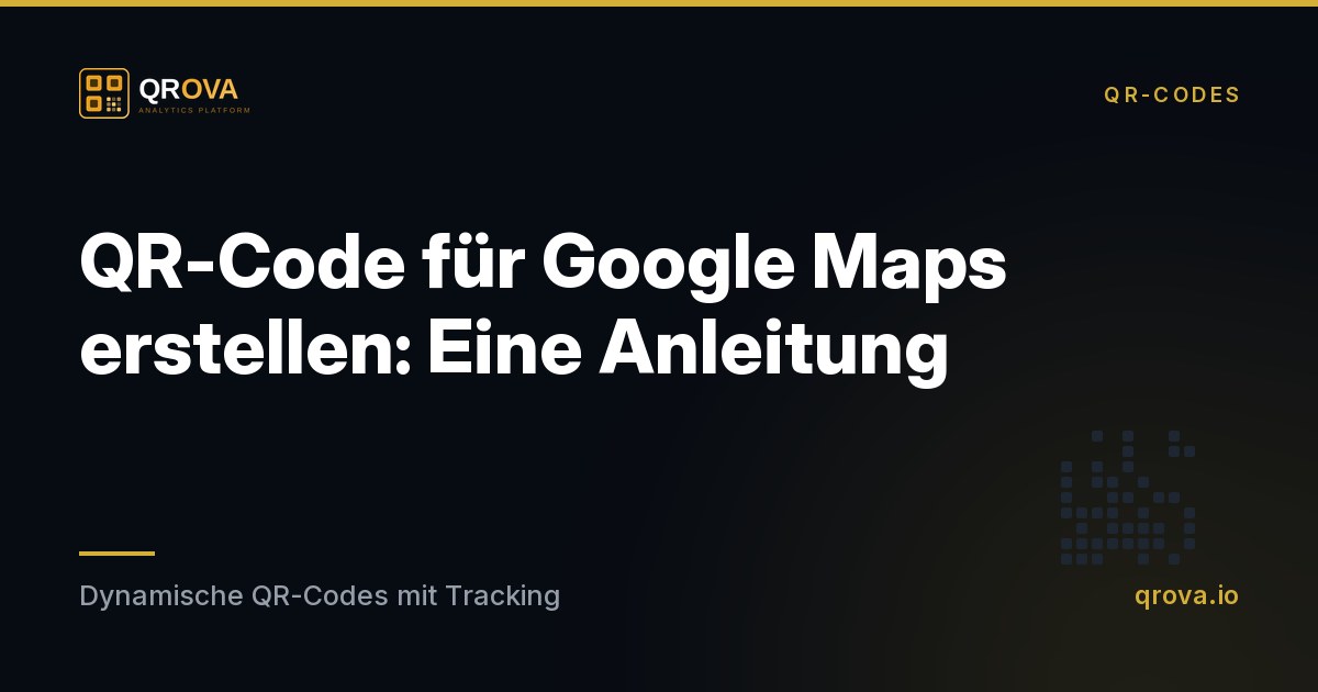 QR-Code für Google Maps erstellen: Eine Anleitung