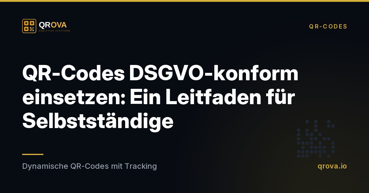 QR-Codes DSGVO-konform einsetzen: Ein Leitfaden für Selbstständige
