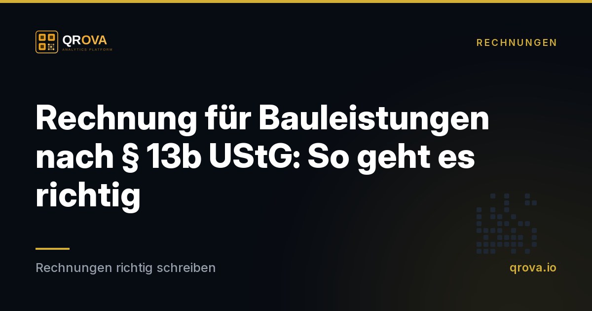 Rechnung für Bauleistungen nach § 13b UStG: So geht es richtig
