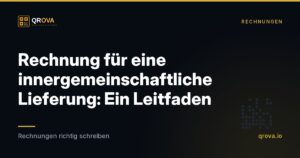 Rechnung für eine innergemeinschaftliche Lieferung: Ein Leitfaden