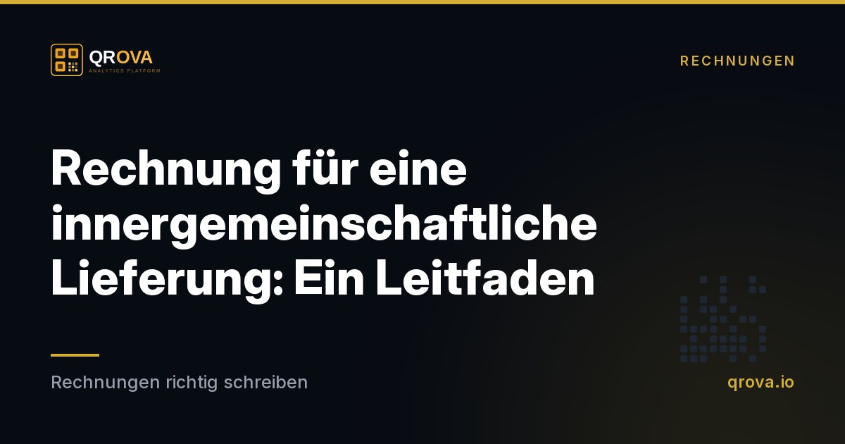 Rechnung für eine innergemeinschaftliche Lieferung: Ein Leitfaden