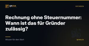 Rechnung ohne Steuernummer: Wann ist das für Gründer zulässig?
