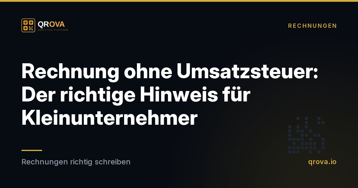 Rechnung ohne Umsatzsteuer: Der richtige Hinweis für Kleinunternehmer