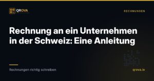 Rechnung an ein Unternehmen in der Schweiz: Eine Anleitung