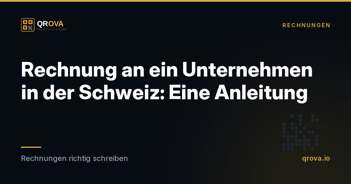 Rechnung an ein Unternehmen in der Schweiz: Eine Anleitung