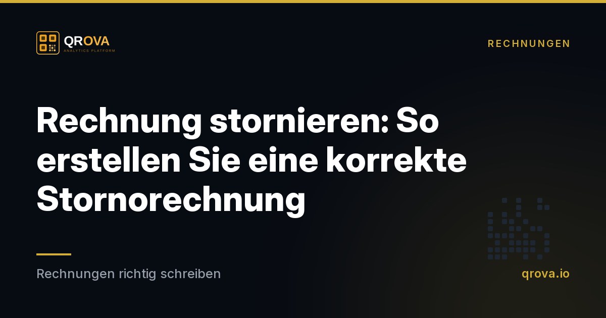 Rechnung stornieren: So erstellen Sie eine korrekte Stornorechnung