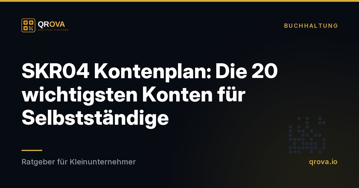 SKR04 Kontenplan: Die 20 wichtigsten Konten für Selbstständige