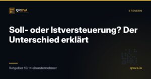Soll- oder Istversteuerung? Der Unterschied erklärt