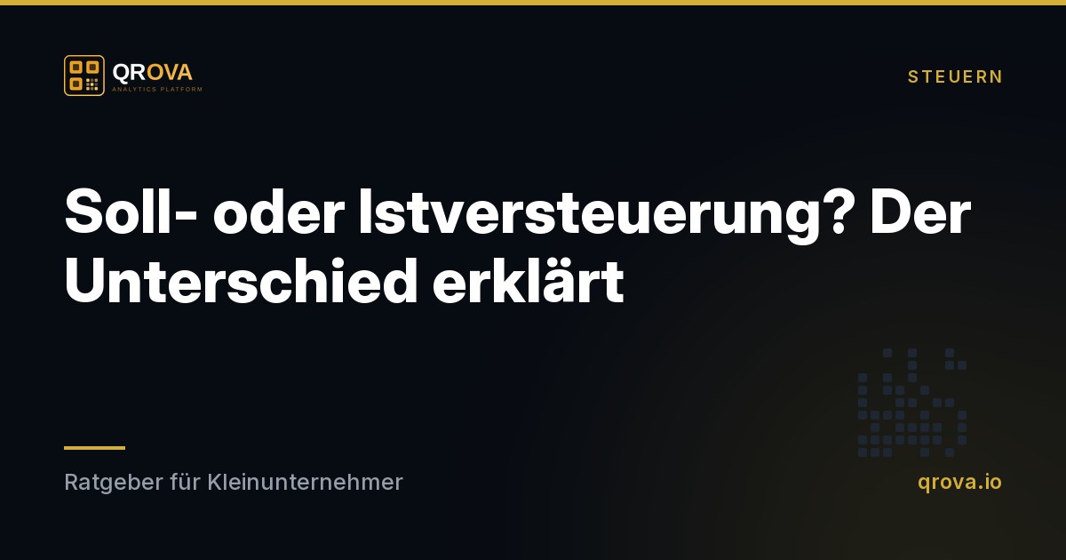 Soll- oder Istversteuerung? Der Unterschied erklärt