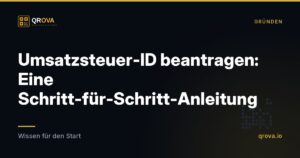 Umsatzsteuer-ID beantragen: Eine Schritt-für-Schritt-Anleitung