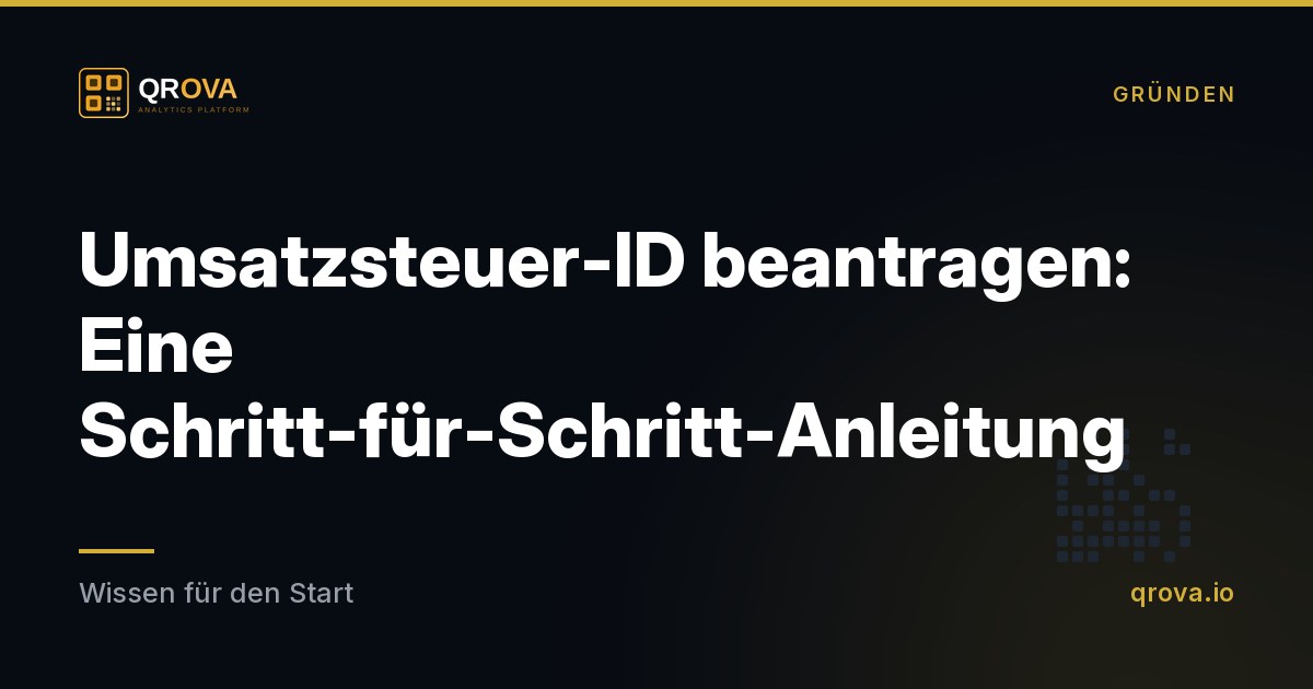 Umsatzsteuer-ID beantragen: Eine Schritt-für-Schritt-Anleitung