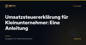 Umsatzsteuererklärung für Kleinunternehmer: Eine Anleitung