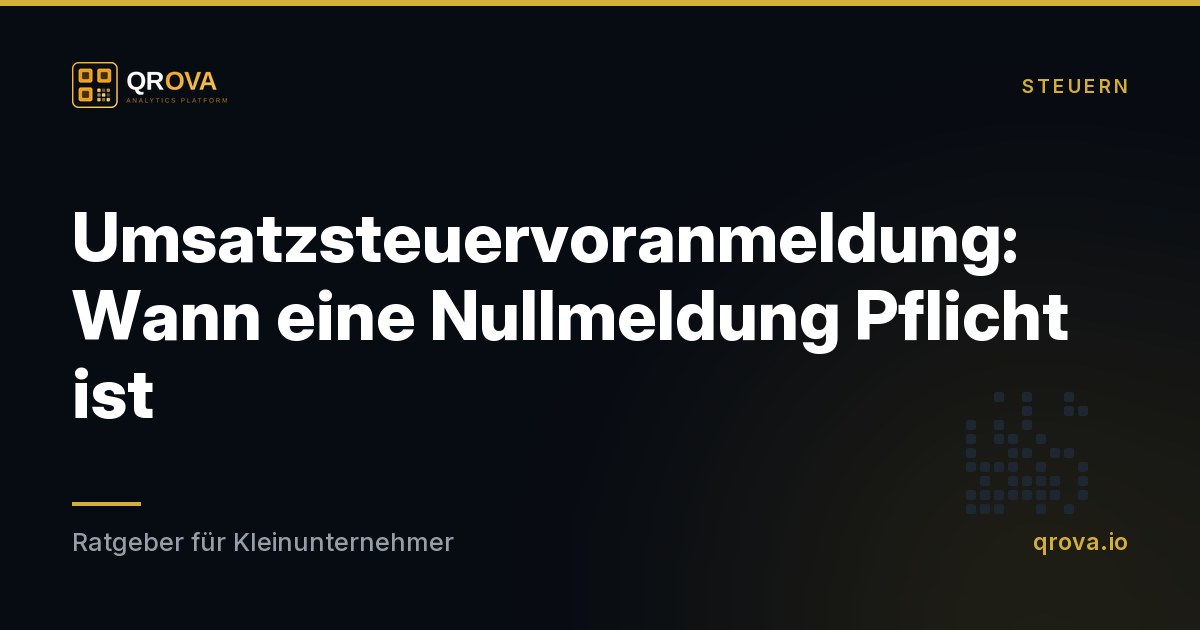 Umsatzsteuervoranmeldung: Wann eine Nullmeldung Pflicht ist