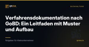 Verfahrensdokumentation nach GoBD: Ein Leitfaden mit Muster und Aufbau